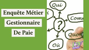 Comment Faire Une Superbe Enquête Métier Gestionnaire De Paie