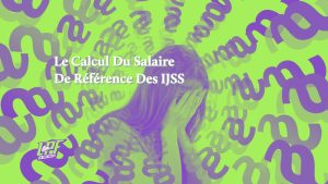 le calcul du salaire de référence des ijss