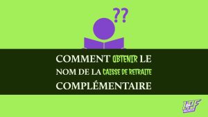 Comment Obtenir Le Nom De La Caisse De Retraite Complémentaire