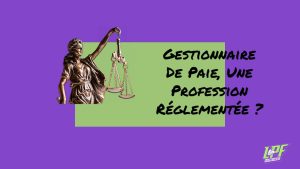 Gestionnaire De Paie, Une Profession Réglementée