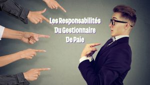 Les Responsabilités Du Gestionnaire De Paie