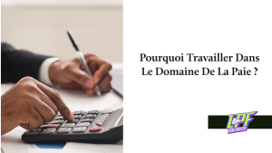 Pourquoi Travailler Dans Le Domaine De La Paie