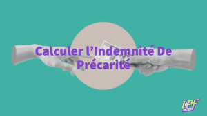 Calculer l’indemnité De Précarité