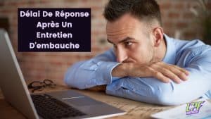 Délai de réponse après un entretien d'embauche