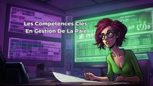Les Compétences Clés En Gestion De La Paie