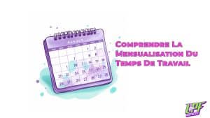COMPRENDRE LA MENSUALISATION DU TEMPS DE TRAVAIL